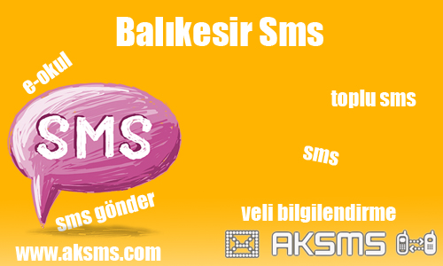 Balıkesir sms,okul sms,e-okul sms,şirket sms,balıkesir toplu sms